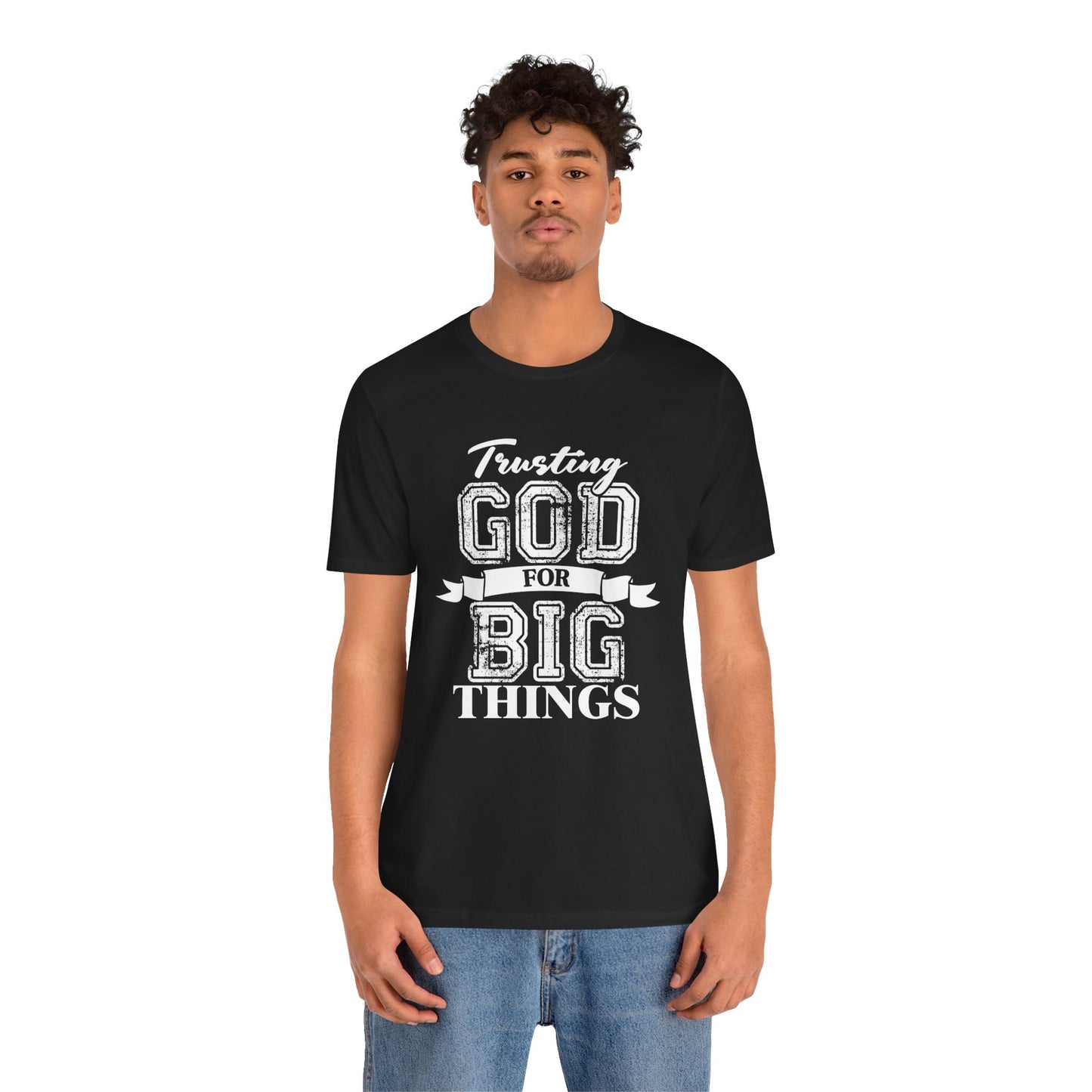 Trusting God for Big Things Christian Shirt | Faith T-Shirt