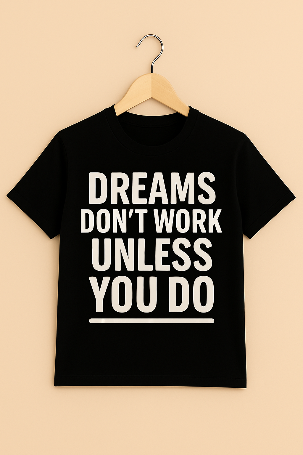 Black motivation T-shirt with ‘Dreams Don’t Work Unless You Do’ bold lettering — hustle and hard-work inspirational tee