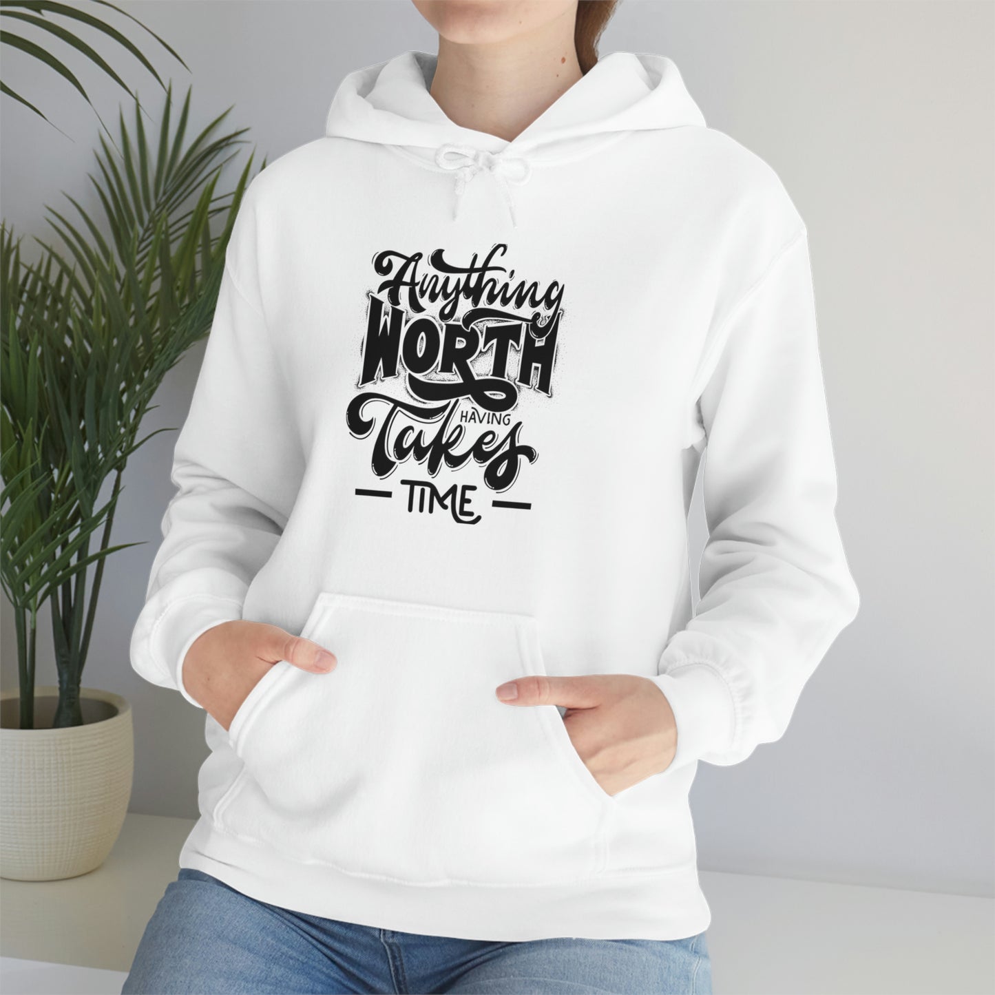 Anything worth having takes time Unisex Heavy Blend™ Hooded Sweatshirt