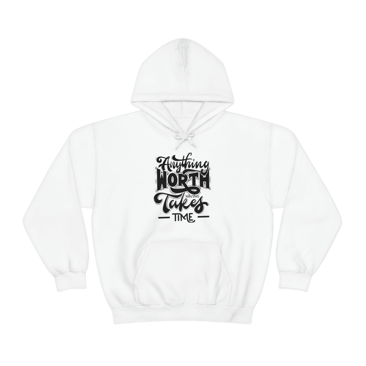 Anything worth having takes time Unisex Heavy Blend™ Hooded Sweatshirt