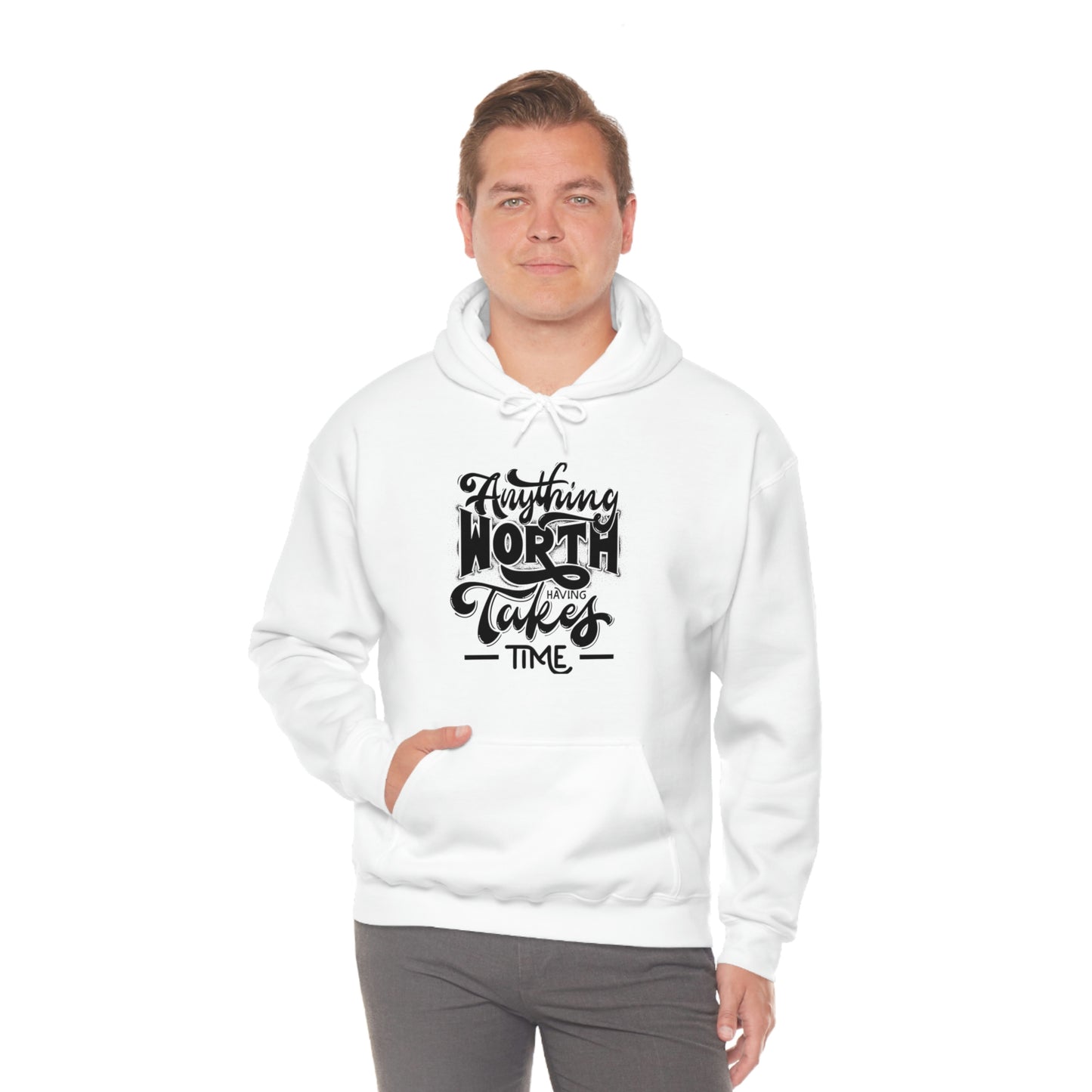 Anything worth having takes time Unisex Heavy Blend™ Hooded Sweatshirt