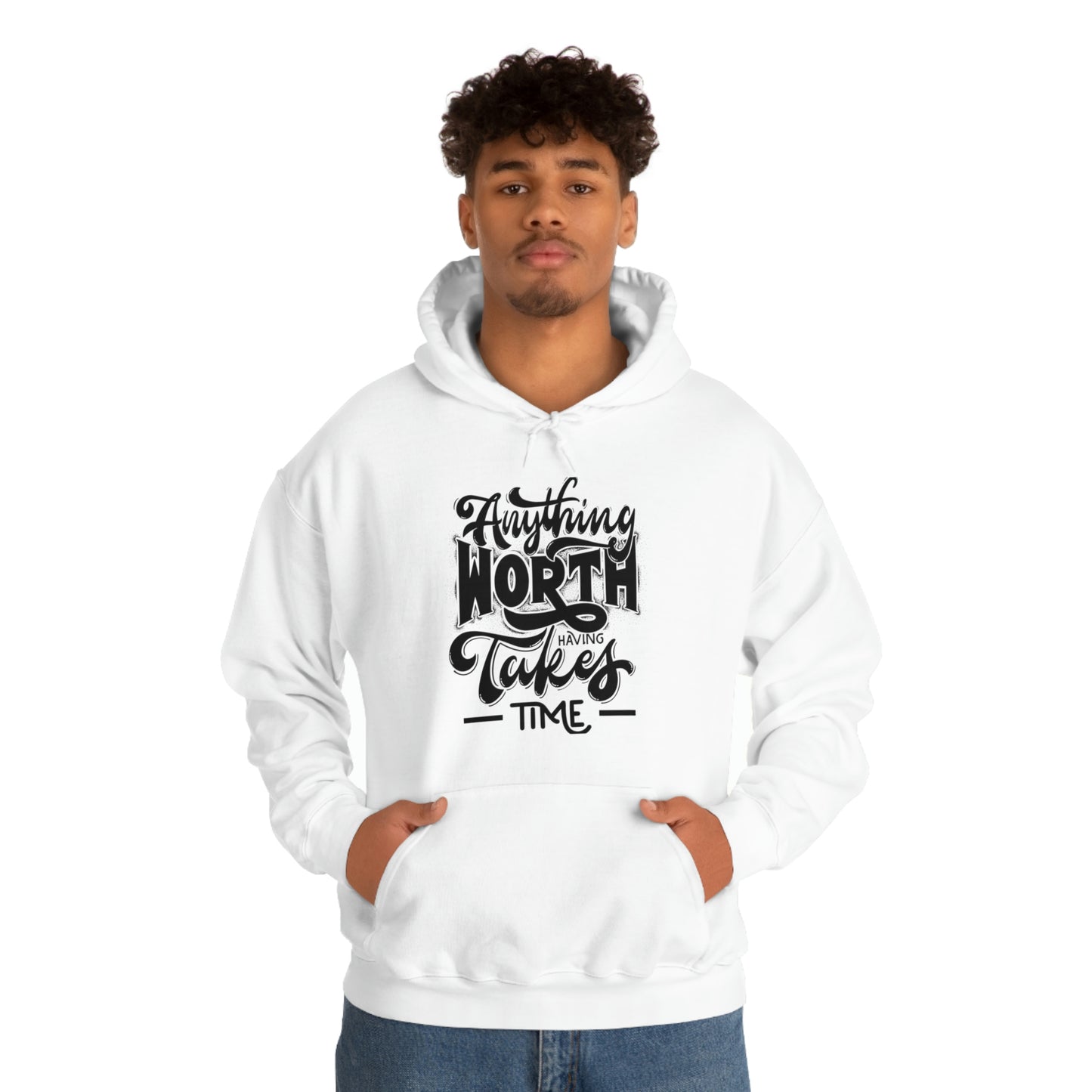 Anything worth having takes time Unisex Heavy Blend™ Hooded Sweatshirt